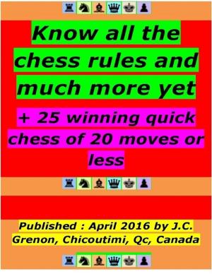 Cover of the book Know All the Chess Rules and Much More Yet by J.V. Granucci