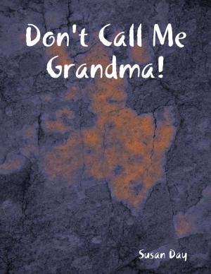 Cover of the book Don't Call Me Grandma! by Giovanna Senatore