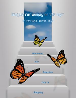 Book cover of Healing the Wounds of the Past: Stepping Out of Rejection Into Wholeness