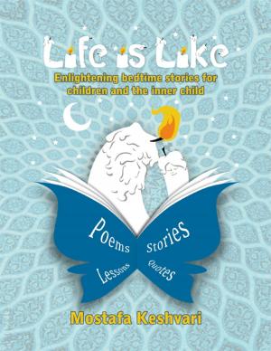 Cover of the book Life Is Like: Enlightening Bedtime Stories for Children and the Inner Child by Susan Hart