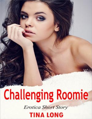 Cover of the book Challenging Roomie: Erotica Short Story by Sveinn Benónýsson