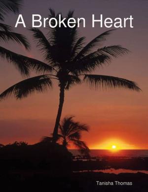 Cover of the book A Broken Heart by Clifton Tulloch
