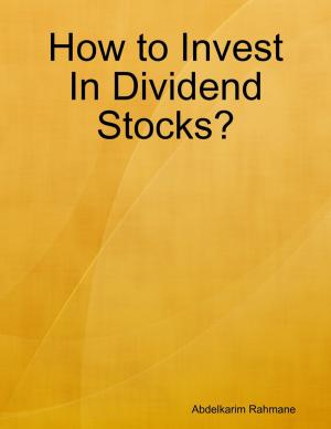 Cover of the book How to Invest In Dividend Stocks? by Zelophehad A. Sampson