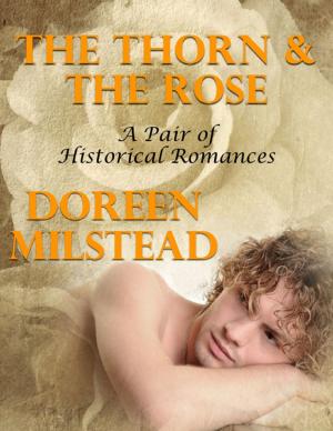 Cover of the book The Thorn and the Rose: A Pair of Historical Romances by Dr. Kristina Howells