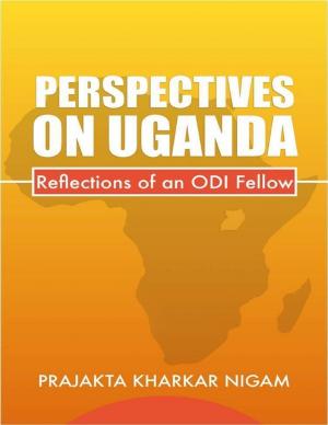 Cover of the book Perspectives On Uganda : Reflections of an Odi Fellow by Israel Moor-X Bey El