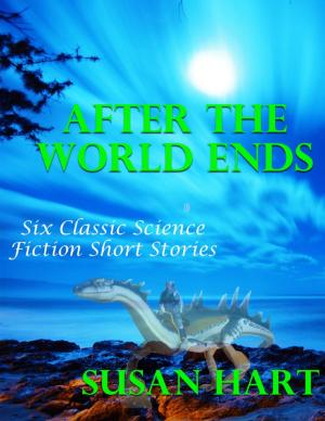 Cover of the book After the World Ends: Six Classic Science Fiction Short Stories by Carolyn Holbrook