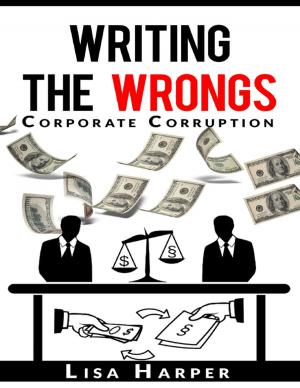 Cover of the book Writing the Wrongs: Corporate Corruption by Susan Meachen