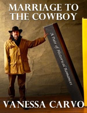Cover of the book Marriage to the Cowboy: A Pair of Historical Romances by Tony Kelbrat