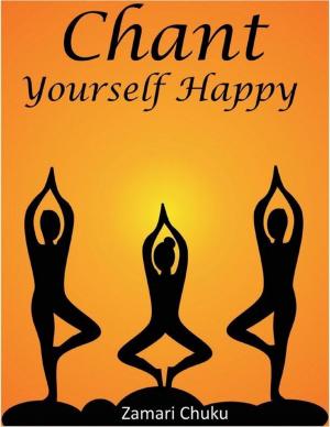 Cover of the book Chant Yourself Happy by Raymond Alan