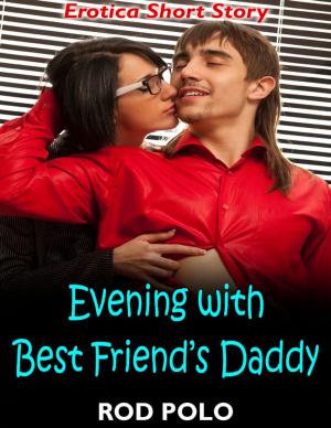 Cover of the book Evening With Best Friend’s Daddy: Erotica Short Story by Helen Scott