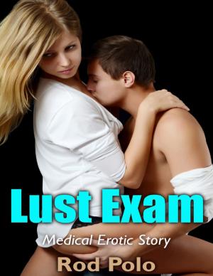 Cover of the book Lust Exam: Medical Erotic Story by Edward S. Clark