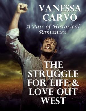 Book cover of The Struggle for Life & Love Out West: A Pair of Historical Romances