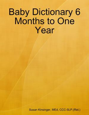 Cover of the book Baby Dictionary 6 Months to One Year by Oluwagbemiga Olowosoyo