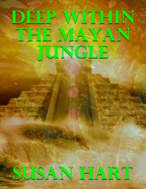 Cover of the book Deep Within the Mayan Jungle by John O'Loughlin
