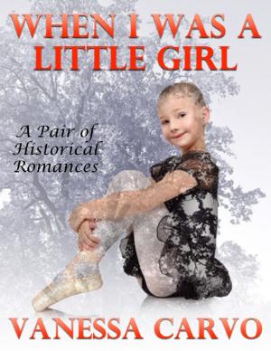 Cover of the book When I Was a Little Girl: A Pair of Sweet Historical Romances by Bill Hickie