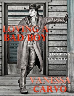 Cover of the book Loving a Bad Boy: Four Historical Romances by Monique Jacob