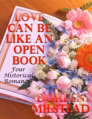 bigCover of the book Love Can Be Like an Open Book: Four Historical Romances by 