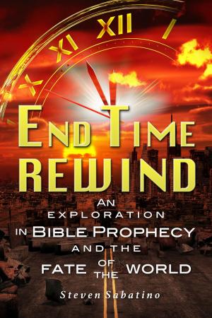 Book cover of End Time Rewind: An Exploration In Bible Prophecy And The Fate Of The World