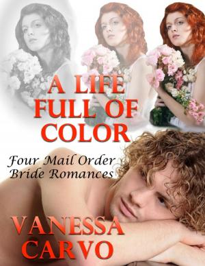 Cover of the book A Life Full of Color: Four Mail Order Bride Romances by PATRICK KY
