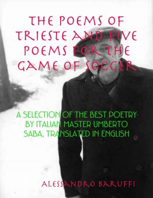 Cover of the book The Poems of Trieste and Five Poems for the Game of Soccer by John Bura