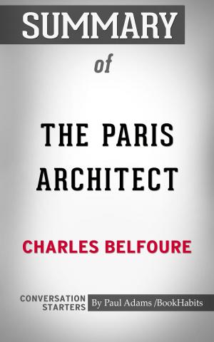Cover of the book Summary of The Paris Architect: A Novel By Charles Belfoure | Conversation Starters by Paul Mani