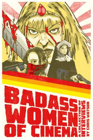Cover of the book Badass Women of Cinema: A Collection of Interviews by Scott Ryan