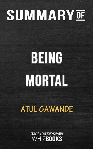 Book cover of Summary of Being Mortal by Atul Gawande | Trivia/Quiz for Fans