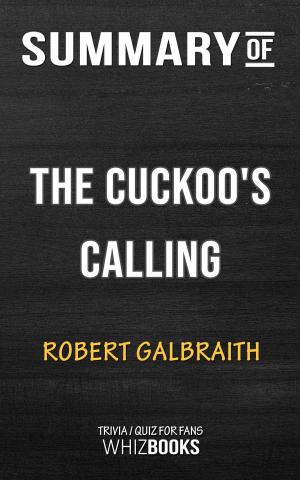 Cover of the book Summary of The Cuckoo's Calling: Cormoran Strike by Robert Galbraith | Trivia/Quiz for Fans by Richard C. White