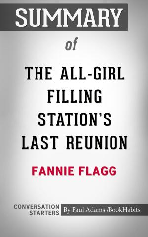 Book cover of Summary of The All-Girl Filling Station's Last Reunion: A Novel by Fannie Flagg | Conversation Starters