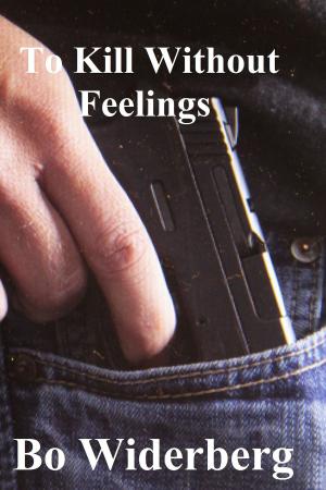 Cover of the book To Kill Without Feelings by Bo Widerberg