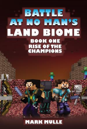 Book cover of The Battle at No- Man’s Land Biome, Book 1: Rise of the Champions