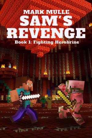 Book cover of Sam's Revenge, Book 1: Fighting Herobrine
