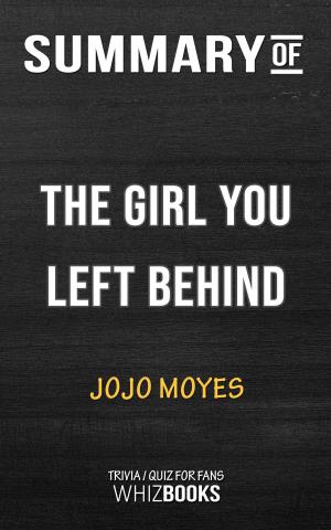 Cover of the book Summary of The Girl You Left Behind by Jojo Moyes | Trivia/Quiz for Fans by Paul Adams