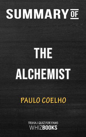 Cover of the book Summary of The Alchemist by Paulo Coelho | Trivia/Quiz for Fans by Mark J Dawson, Elizabeth Bailey