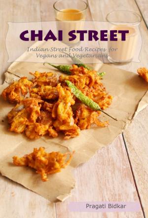 Book cover of Chai Street: Indian Street Food Recipes for Vegans and Vegetarians