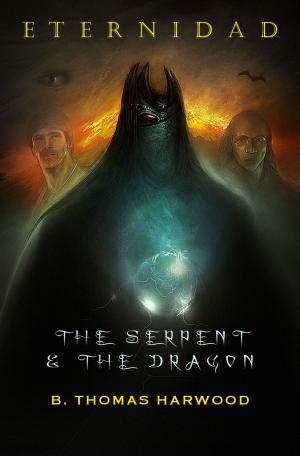 Cover of the book Eternidad: The Serpent & The Dragon by Benjamin Smith