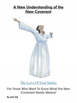 Book cover of A New Understanding of the New Covenant: For Those Who Want To Know What the New Covenant Really Means.