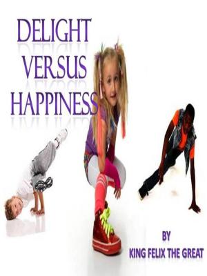 Cover of the book Delight versus Happiness by Dr John McIntosh, Elizabeth McIntosh