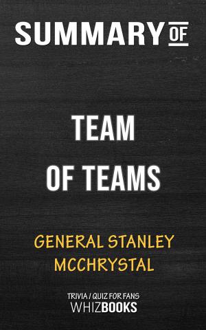 Book cover of Summary of Team of Teams by General Stanley McChrystal | Conversation Starters