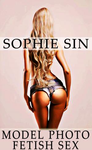 Cover of the book Model Photo Fetish Sex by Sophie Sin