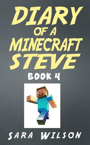 bigCover of the book Diary of a Minecraft Steve (Book 4): The Amazing Minecraft World Told by a Hero Minecraft Steve by 