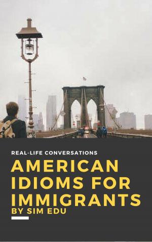 Cover of the book American Idioms for Immigrants (First Edition) by Winn Trivette II, MA