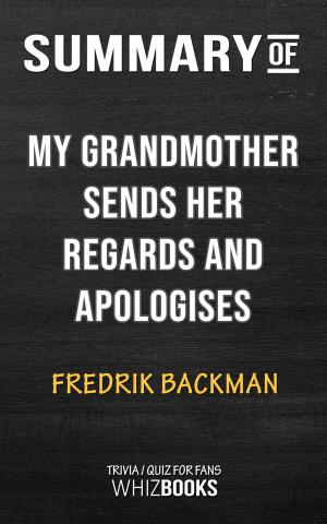 Cover of the book Summary of My Grandmother Sends Her Regards and Apologises: A Novel by Fredrik Backman | Tivia/Quiz for Fans by Book Habits