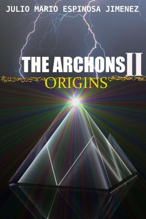 Cover of the book The Archons II Origins by Julio Mario Espinosa Jimenez