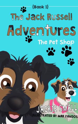 Cover of The Jack Russell Adventures (Book 1): The Pet Shop