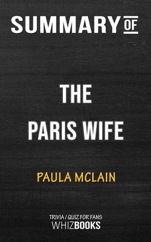 Cover of the book Summary of The Paris Wife By Paula McLain | Trivia/Quiz for Fans by Whiz Books