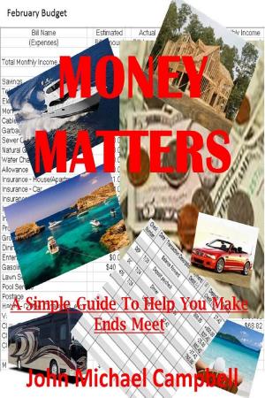 Cover of the book Money Matters: A Simple Guide To Help You Make Ends Meet by W.J. Scott