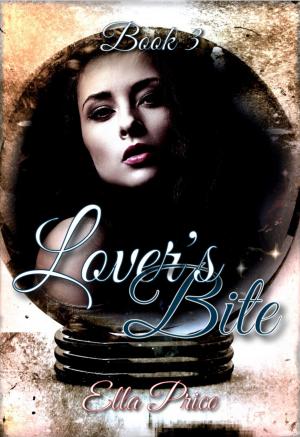 Cover of the book Lover's Bite: Book 3 by Ella Price