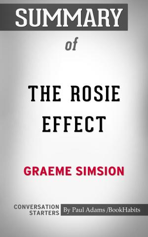 Cover of the book Summary of The Rosie Effect: A Novel by Graeme Simsion | Conversation Starters by Paul Adams