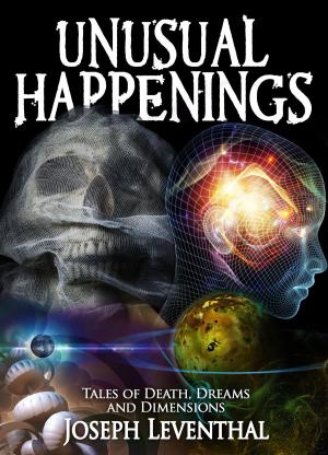 Cover of the book Unusual Happenings: Tales of Death, Dreams and Dimensions by Tony Melvin